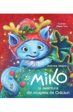 Miko si aventura din noaptea de Craciun - Andreea Iatagan