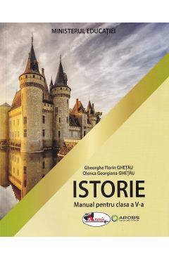 Istorie – Clasa 5 – Manual – Gheorghe Florin Ghetau, Olenca Georgiana Ghetau Gheorghe Florin Ghetau imagine 2022