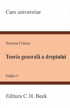 Teoria generala a dreptului Ed.5 - Simona Cristea