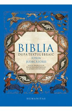 Biblia dupa textul ebraic: Josua. Judecatorii