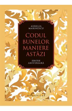 Codul bunelor maniere astazi. Editie aniversara - Aurelia Marinescu