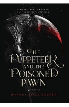 The Puppeteer and The Poisoned Pawn - Brandi Elise Szeker