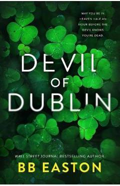 Devil of Dublin: A Dark Irish Mafia Romance (Special Edition) - Bb Easton