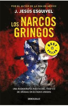 Los Narcos Gringos / The Gringo Drug Lords - Jesus Esquivel