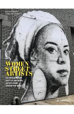 Women Street Artists: 24 Contemporary Graffiti and Mural Artists from Around the World - Alessandra Mattanza