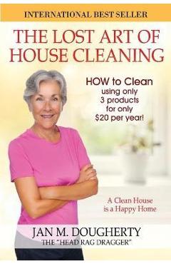 The Lost Art of House Cleaning: House Cleaning - Jan M. Dougherty