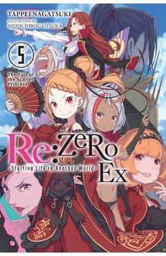 RE: Zero -Starting Life in Another World- Ex, Vol. 5 (Light Novel): The Tale of the Scarlet Princess - Tappei Nagatsuki