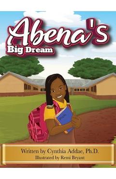 Abena\'s Big Dream - Cynthia Addae