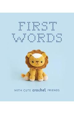 First Words with Cute Crochet Friends: A Padded Board Book for Infants and Toddlers Featuring First Words and Adorable Amigurumi Crochet Pictures - Lauren Espy