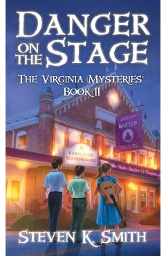 Danger on the Stage: The Virginia Mysteries Book 11 - Steven K. Smith