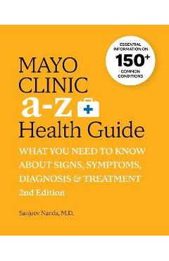 Mayo Clinic A to Z Health Guide, 2nd Edition: What You Need to Know about Signs, Symptoms, Diagnosis and Treatment - Sanjeev Nanda