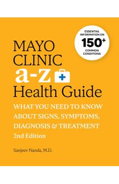 Mayo Clinic A to Z Health Guide, 2nd Edition: What You Need to Know about Signs, Symptoms, Diagnosis and Treatment - Sanjeev Nanda