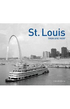St. Louis Then and Now(r) - Elizabeth Mcnulty