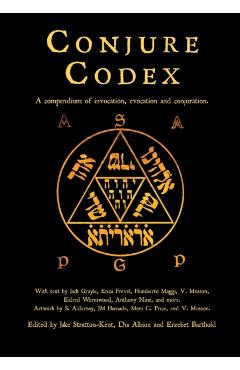 Conjure Codex 4: A Compendium of Invocation, Evocation, and Conjuration - Erzebet Barthold