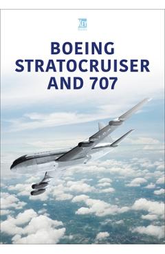 Boeing Stratocruiser and 707 - Key Publishing