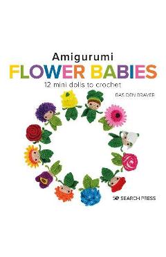 Amigurumi flower babies: 12 mini dolls to crochet - bas den brave
