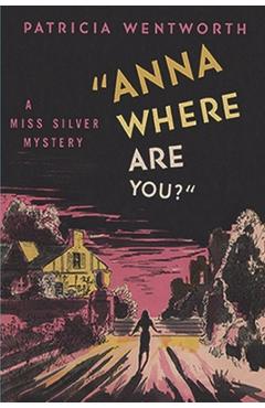 Anna, Where Are You? - Patricia Wentworth