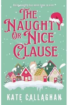 The Naughty Or Nice Clause - Kate Callaghan