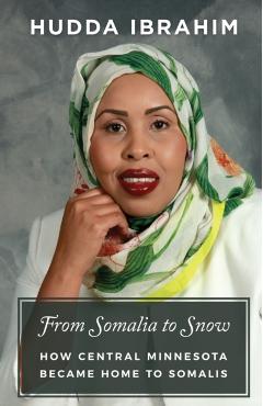 From Somalia to Snow: How Central Minnesota Became Home to Somalis - Hudda Ibrahim