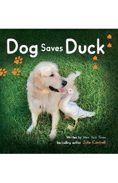 Dog Saves Duck - Julie Cantrell