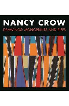 Nancy Crow: Drawings: Monoprints and Riffs - Nancy Crow