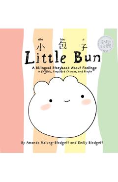 Little Bun: A Bilingual Storybook about Feelings (written in English, Simplified Chinese and Pinyin) - Amanda Hsiung-blodgett