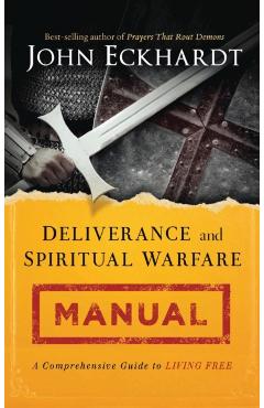 Deliverance and Spiritual Warfare Manual - John Eckhardt