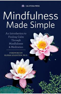 Mindfulness Made Simple: An Introduction to Finding Calm Through Mindfulness & Meditation