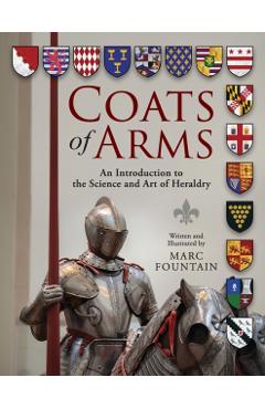 Coats of Arms: An Introduction to The Science and Art of Heraldry - Marc Fountain