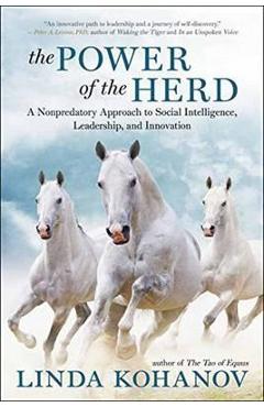 The Power of the Herd: A Nonpredatory Approach to Social Intelligence, Leadership, and Innovation - Linda Kohanov