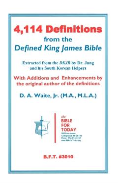 4,114 Definitions from the Defined King James Bible - D. A. Waite