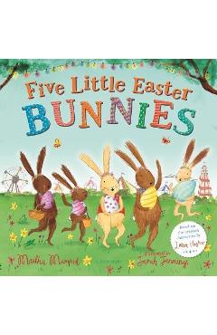 Five Little Easter Bunnies: A Lift-The-Flap Adventure - Martha Mumford