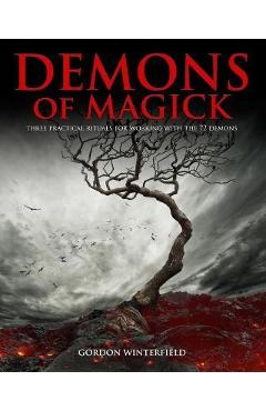 Demons of Magick: Three Practical Rituals for Working with The 72 Demons - Gordon Winterfield