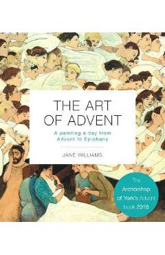 The Art of Advent: A Painting a Day from Advent to Epiphany - Jane Williams