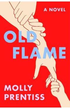 Old Flame - Molly Prentiss