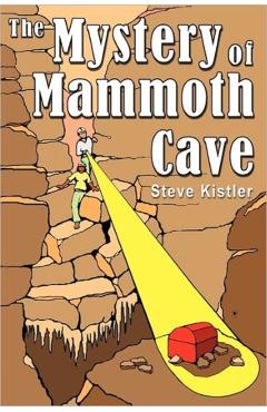 The Mystery of Mammoth Cave - Steve Kistler