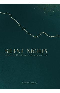 Silent Nights: Advent Reflections for Hearts in Crisis - Kristen Lavalley