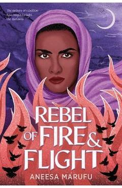 Rebel of fire and flight - aneesa marufu
