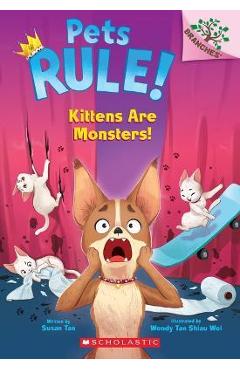 Kittens Are Monsters!: A Branches Book (Pets Rule! #3)