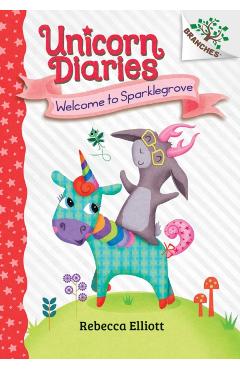 Welcome to Sparklegrove: A Branches Book (Unicorn Diaries #8) - Rebecca Elliott