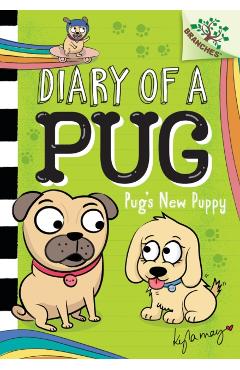 Pug's New Puppy: A Branches Book (Diary of a Pug #8): A Branches Book - Kyla May