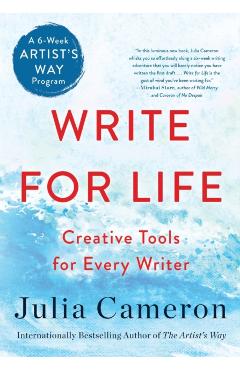 Write for Life: Creative Tools for Every Writer (a 6-Week Artist's Way Program) - Julia Cameron