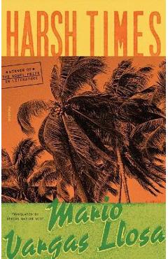 Harsh Times - Mario Vargas Llosa