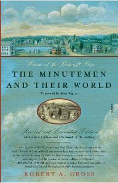The Minutemen and Their World (Revised and Expanded Edition) - Robert A. Gross