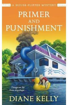 Primer and Punishment: A House-Flipper Mystery - Diane Kelly