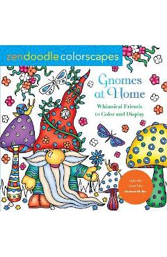 Zendoodle Colorscapes: Gnomes at Home: Whimsical Friends to Color and Display - Deborah Muller