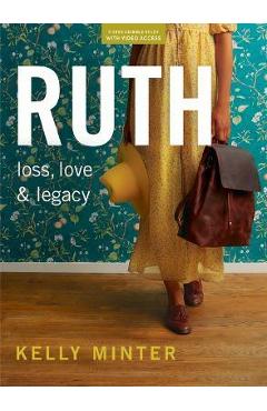 Ruth - Bible Study Book (Revised & Expanded) with Video Access: Loss, Love & Legacy - Kelly Minter
