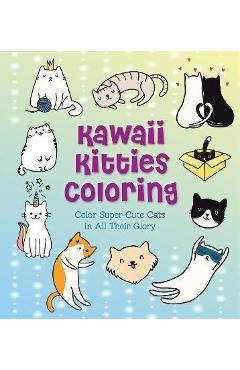 Kawaii Kitties Coloring: Color Super-Cute Cats in All Their Glory - Taylor Vance