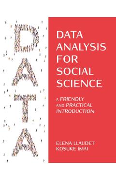 Data Analysis for Social Science: A Friendly and Practical Introduction - Elena Llaudet