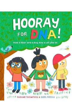 Hooray for Dna!: How a Bear and a Bug Are a Lot Like Us - Pauline Thompson